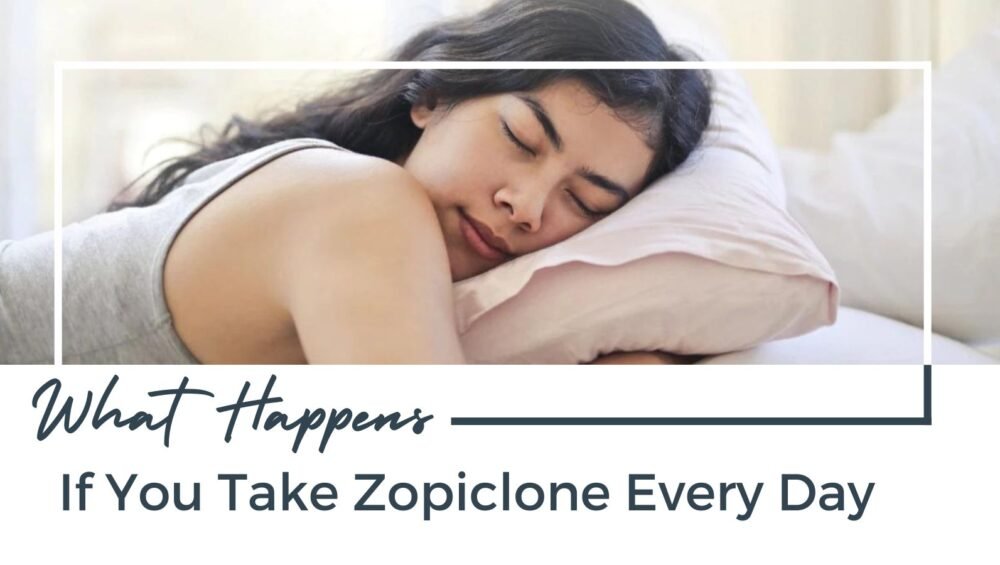 What Happens If You Take Zopiclobe Every Day