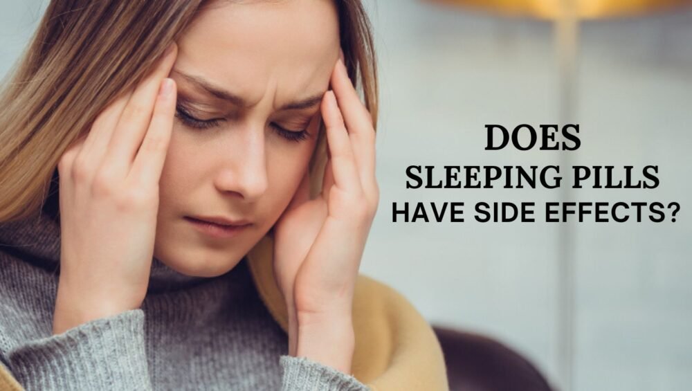 Does Sleeping Pills Have Side Effects