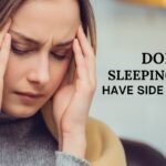 Does Sleeping Pills Have Side Effects